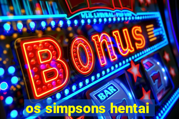 os simpsons hentai